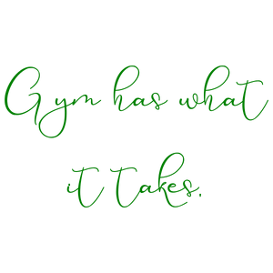 gym has what it takes quote SVG PNG design with an uplifting message