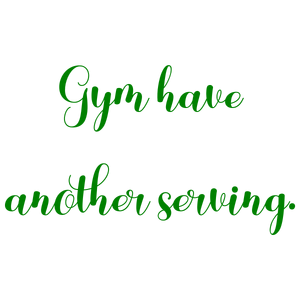 gym have another serving quote SVG PNG design with an uplifting message