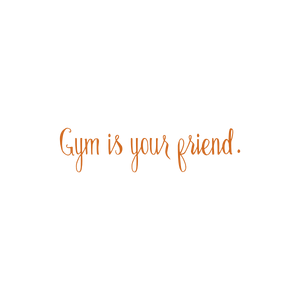 gym is your friend quote SVG PNG design with an uplifting message