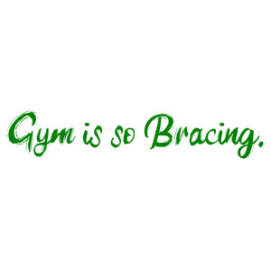 gym is so bracing quote SVG PNG design with bold lettering, an uplifting message