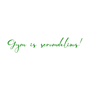 gym is scrumdelious quote SVG PNG design with an uplifting message
