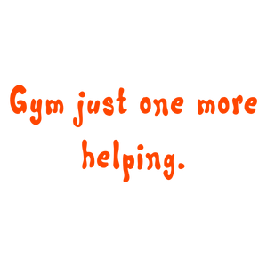 gym just one more helping quote SVG PNG design with bold lettering, an uplifting message