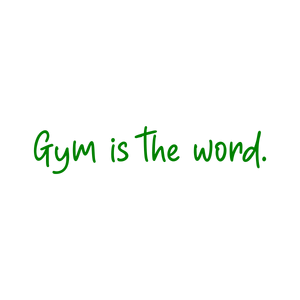 gym is the word quote SVG PNG design with hand-drawn style, bold lettering, an uplifting message