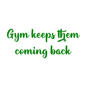 gym keeps them coming back quote SVG PNG design with bold lettering
