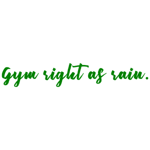 gym right as rain quote SVG PNG design with an uplifting message