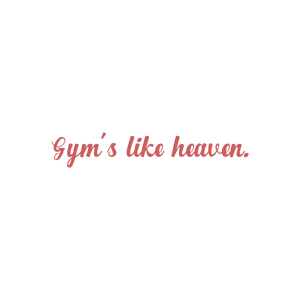 gym's like heaven quote SVG PNG design with an uplifting message