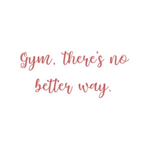 gym there's no better way quote SVG PNG design with bold lettering, an uplifting message