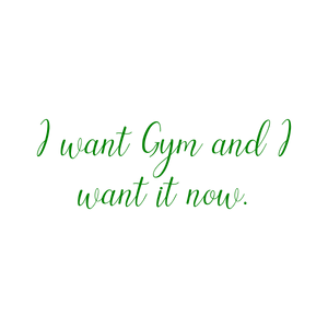 i want gym and it now quote SVG PNG design with bold lettering