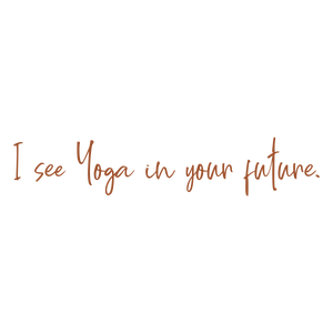 i see yoga in your future quote SVG PNG design with an uplifting message