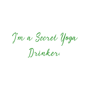i'm a secret yoga drinker quote SVG PNG design