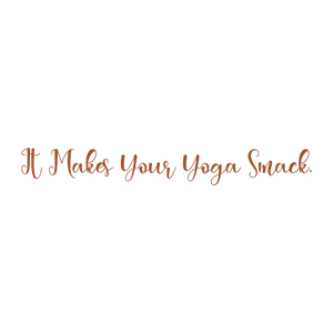 it makes your yoga smack quote SVG PNG design