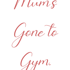 mum's gone to gym quote SVG PNG design with bold lettering