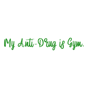 my anti drug is gym quote SVG PNG design with bold lettering, an uplifting message