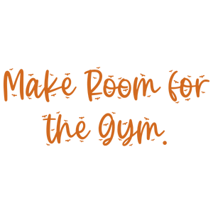 make room for the gym quote SVG PNG design with bold lettering, an uplifting message
