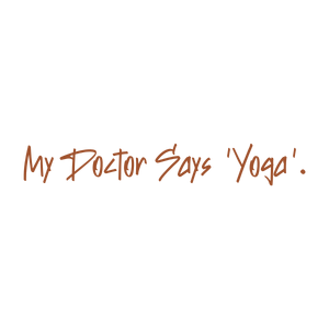 my doctor says 'yoga' quote SVG PNG design with an uplifting message