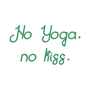no yoga kiss quote SVG PNG design with hand-drawn style, bold lettering