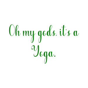 oh my gods it's a yoga quote SVG PNG design