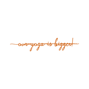 our yoga is bigger quote SVG PNG design with an uplifting message