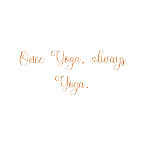 once yoga always quote SVG PNG design with an uplifting message