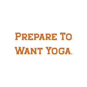 prepare to want yoga quote SVG PNG design with bold lettering