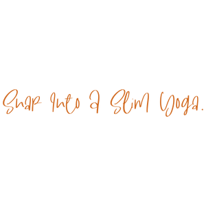 snap into a slim yoga quote SVG PNG design with bold lettering