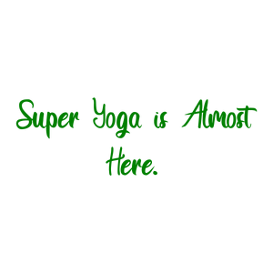 super yoga is almost here quote SVG PNG design with bold lettering