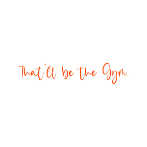that'll be the gym quote SVG PNG design