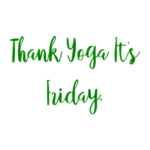 thank yoga it's friday quote SVG PNG design with an uplifting message