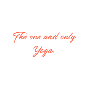 the one and only yoga quote SVG PNG design with an uplifting message