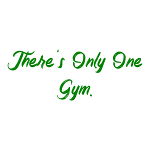 there's only one gym quote SVG PNG design with bold lettering, an uplifting message