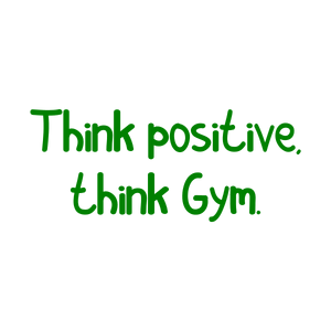 think positive gym quote SVG PNG design with an uplifting message