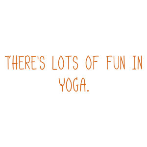 there's lots of fun in yoga quote SVG PNG design with an uplifting message