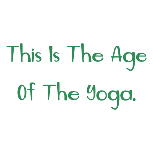 this is the age of yoga quote SVG PNG design with hand-drawn style, bold lettering