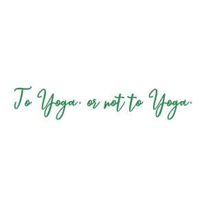 to yoga or not quote SVG PNG design with bold lettering
