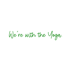 we're with the yoga quote SVG PNG design