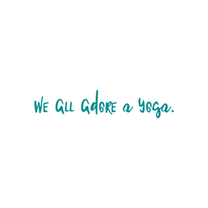 we all adore a yoga quote SVG PNG design with bold lettering, an uplifting message