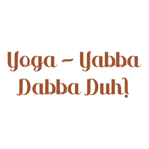yoga yabba dabba duh quote SVG PNG design