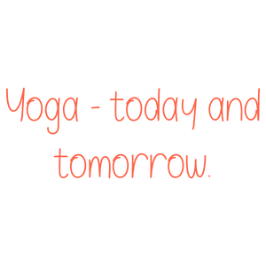 yoga today and tomorrow quote SVG PNG design with an uplifting message