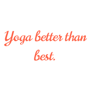 yoga better than best quote SVG PNG design