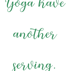 yoga have another serving quote SVG PNG design