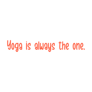 yoga is always the one quote SVG PNG design with hand-drawn style