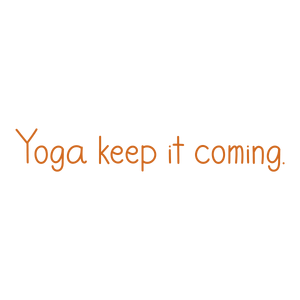 yoga keep it coming quote SVG PNG design with bold lettering