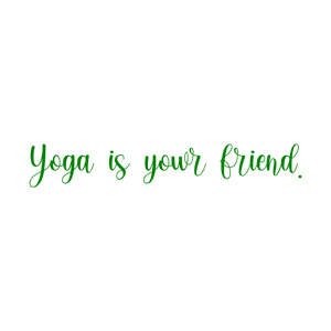 yoga is your friend quote SVG PNG design with bold lettering, an uplifting message