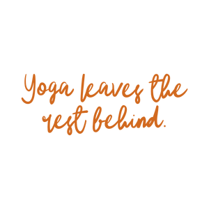 yoga leaves the rest behind quote SVG PNG design with white floral elements, an uplifting message