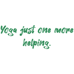 yoga just one more helping quote SVG PNG design with hand-drawn style, bold lettering, an uplifting message