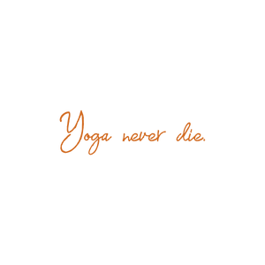 yoga never die quote SVG PNG design with an uplifting message