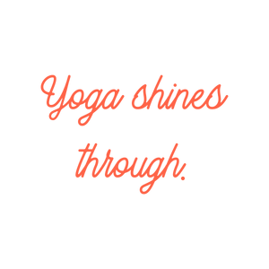 yoga shines through quote SVG PNG design with an uplifting message
