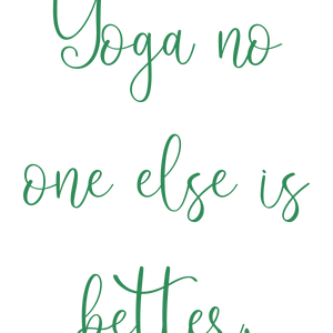 yoga no one else is better quote SVG PNG design with an uplifting message