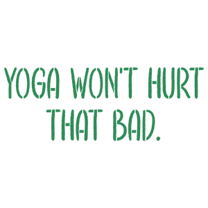 yoga won't hurt that bad quote SVG PNG design with bold lettering, an uplifting message