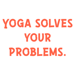 yoga solves your problems quote SVG PNG design with bold lettering, an uplifting message